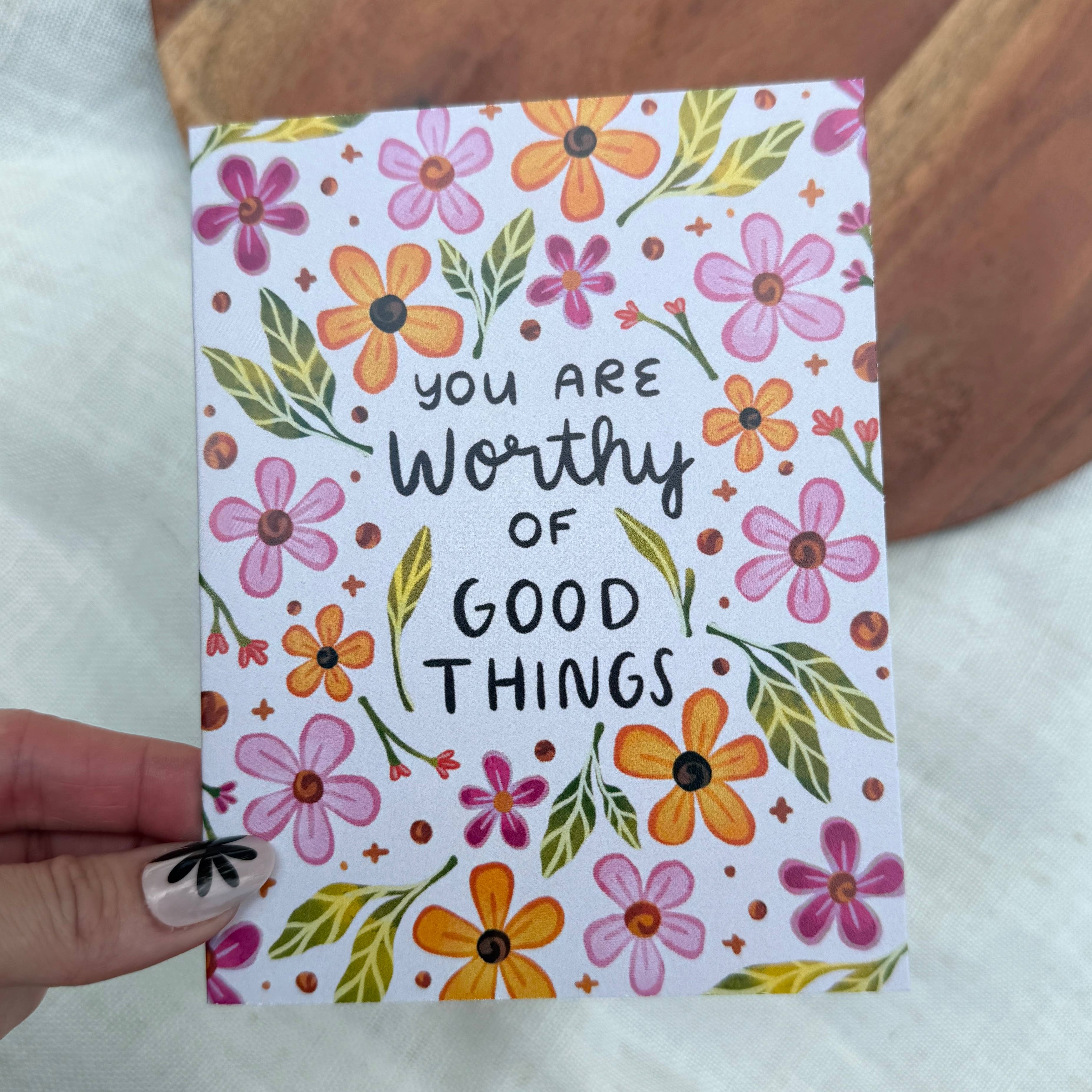 "You are worthy of good things" Encouragement Card