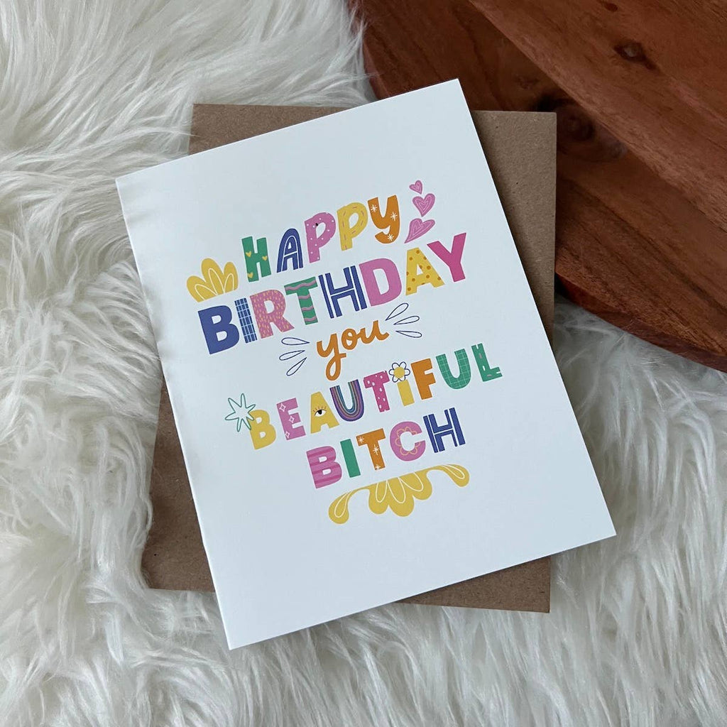 "Happy Birthday you Beautiful Bitch" Greeting Card