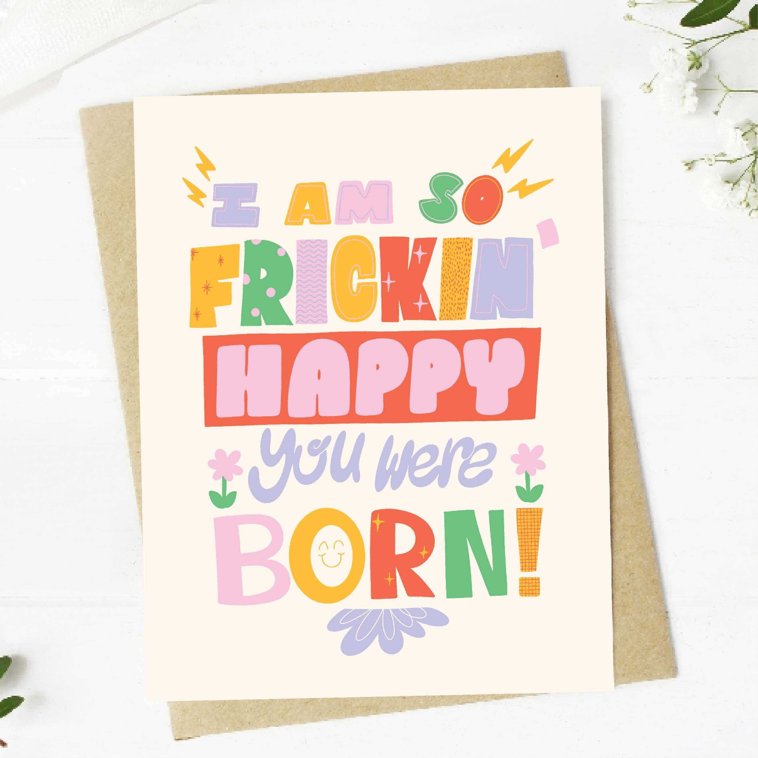 "I am so frickin' happy you were born!" Birthday Card