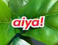 Aiya Glossy Vinyl Sticker | Cantonese Chinese Chinese-American ABC Hong Kong Sticker