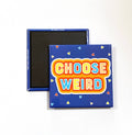 Choose Weird Magnet