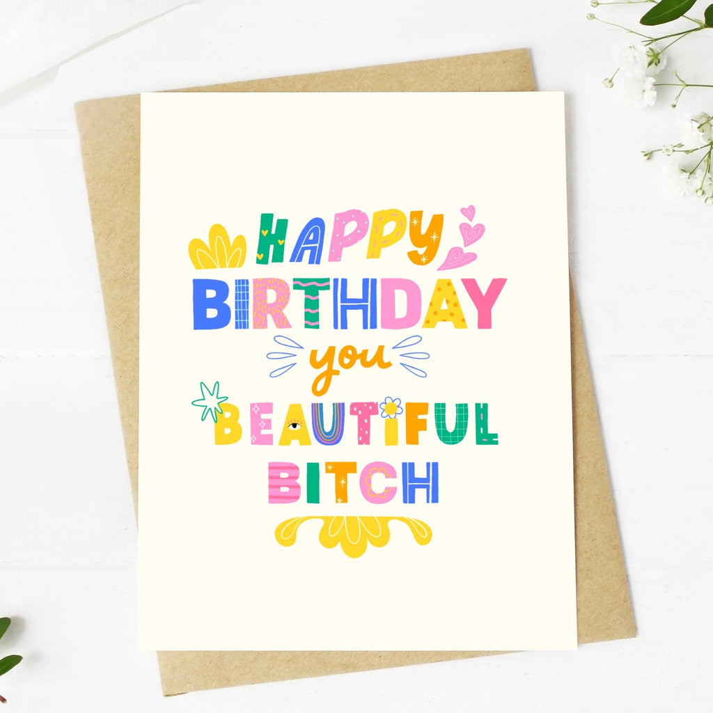 "Happy Birthday you Beautiful Bitch" Greeting Card
